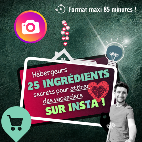 Hébergeurs, 25 ingrédients SECRETS pour ATTIRER des vacanciers via Instagram (Vidéo #0, Format Maxi 85 minutes)